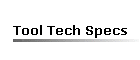 Tool Tech Specs